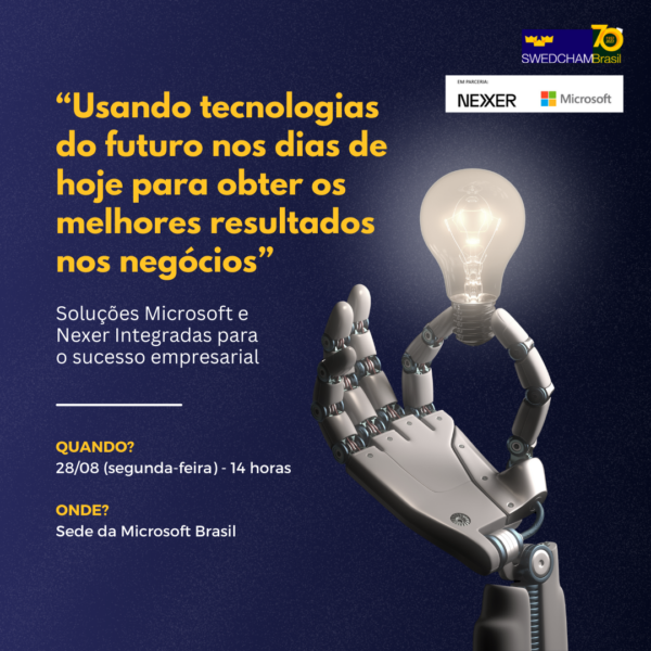 Usando tecnologias do futuro nos dias de hoje - Swedcham - Nexer - Microsoft 