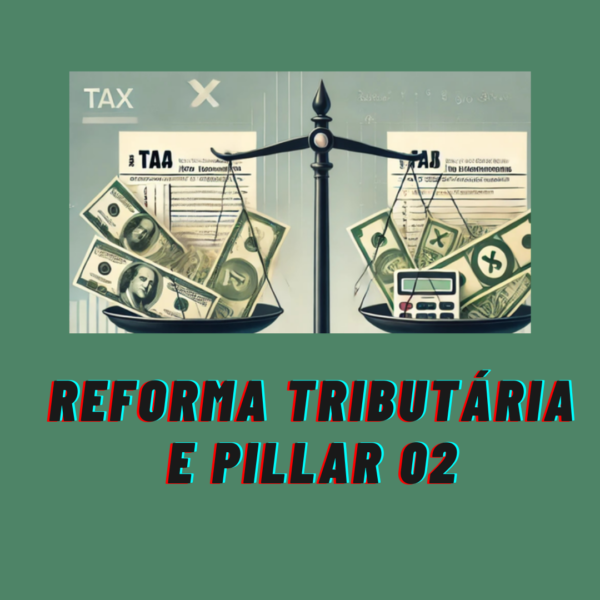 Reforma Tributária e Pillar 02